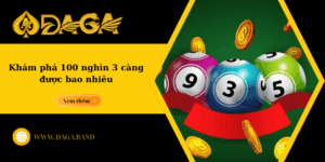 Khám phá 100 nghìn 3 càng được bao nhiêu tại Daga.band