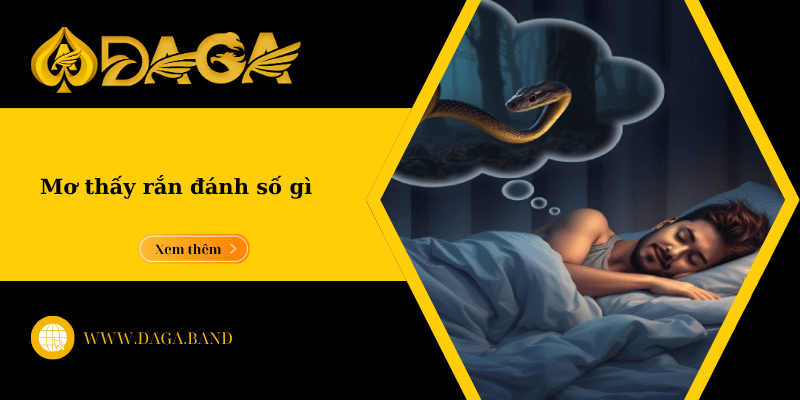 Mơ thấy rắn đánh số gì và hé lộ con số may mắn từ giấc mơ